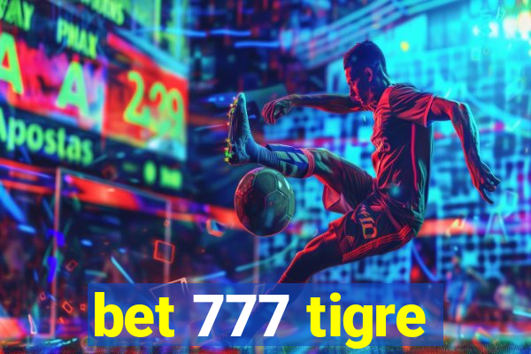 bet 777 tigre